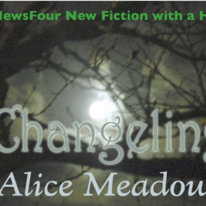 Continuing our NewsFour New Fiction with a Halloween flavour: "Changeling" Alice Meadows